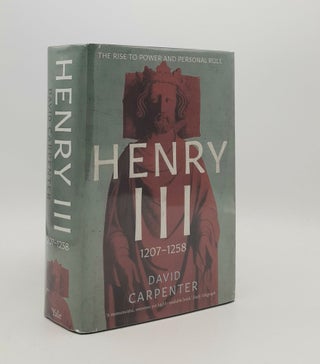 Item #180099 HENRY III The Rise to Power and Personal Rule 1207-1258. CARPENTER D. A