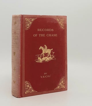 Item #180176 RECORDS OF THE CHASE And Memoirs of Celebrated Sportsmen Illustrating Some Usages of...