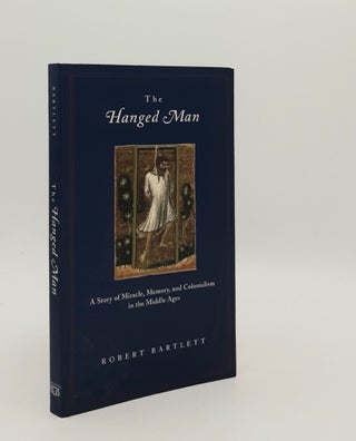 Item #180186 THE HANGED MAN A Story of Miracle Memory and Colonialism in the Middle Ages....