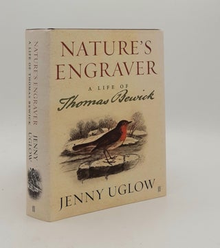 Item #180187 NATURE'S ENGRAVER A Life of Thomas Bewick. UGLOW Jenny