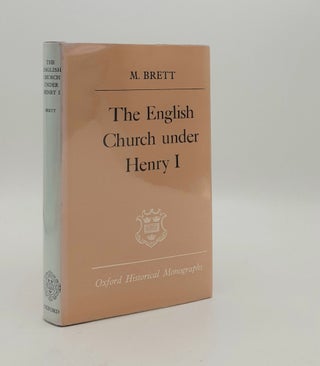 Item #180194 THE ENGLISH CHURCH UNDER HENRY I (Oxford Historical Monographs). BRETT M