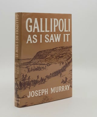 Item #180213 GALLIPOLI As I Saw It. MURRAY Joseph