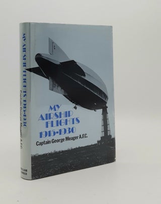 Item #180230 MY AIRSHIP FLIGHTS 1915-1930. MEAGER Captain George