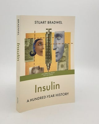 Item #180237 INSULIN A Hundred Year History. BRADWEL Stuart