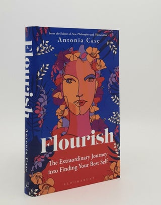 Item #180240 FLOURISH The Extraordinary Journey into Finding Your Best Self. CASE Antonia