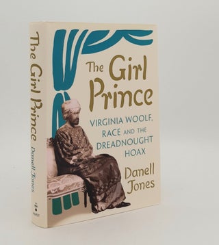 Item #180259 THE GIRL PRINCE Virginia Woolf Race and the Dreadnought Hoax. JONES Darnell