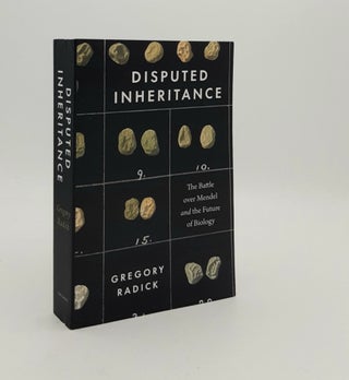 Item #180282 DISPUTED INHERITANCE The Battle of Mendel and the Future of Biology. RADICK Gregory