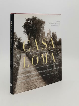 Item #180283 CASA LOMA Millionaires Medievalism and Modernity in Toronto's Gilded Age. WINDOVER...