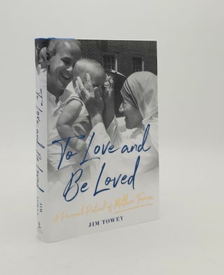 Item #180285 TO LOVE AND BE LOVED A Personal Portrait of Mother Teresa. TOWEY Jim