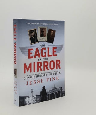 Item #180292 THE EAGLE IN THE MIRROR In Search of War Hero Master Spy and Alleged Traitor Charles...