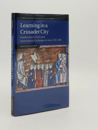 Item #180378 LEARNING IN A CRUSADER CITY Intellectual Activity and Intercultural Exchanges in...