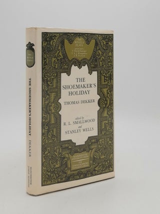 Item #180493 THE SHOEMAKER'S HOLIDAY (The Revels Plays). SMALLWOOD R. L. DEKKER Thomas, WELLS...