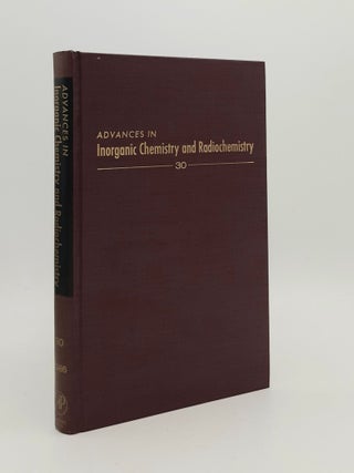 Item #180725 ADVANCES IN INORGANIC CHEMISTRY AND RADIOCHEMISTRY Volume 30. SHARPE A. G EMELEUS...