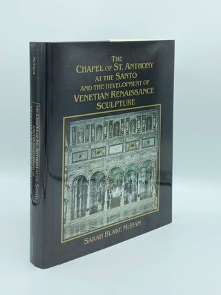 THE CHAPEL OF ST ANTHONY AT THE SANTO AND THE DEVELOPMENT OF VENETIAN RENAISSANCE SCULPTURE. McHAM Sarah Blake.