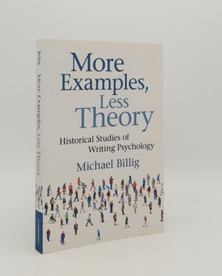 Item #181001 MORE EXAMPLES LESS THEORY Historical Studies of Writing Psychology. BILLIG Michael