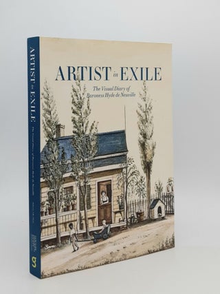 Item #181317 ARTIST IN EXILE The Visual Diary of Baroness Hyde de Neuville. OLSON Roberta J. M DE...