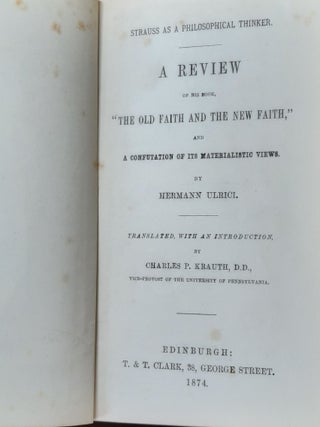 STRAUSS AS A PHILOSOPHICAL THINKER A Review of his Book The Old Faith and the New Faith and a Confutation of its Materialistic Views.