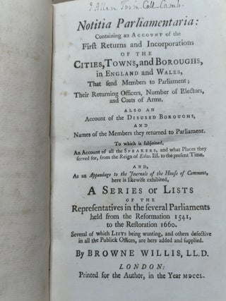 NOTITIA PARLIAMENTARIA Containing an Account of the First Returns and Incorporations of the Cities Towns and Boroughs in England and Wales that send Members to Parliament Their Returning Officers Number of Electors and Coats of Arms…