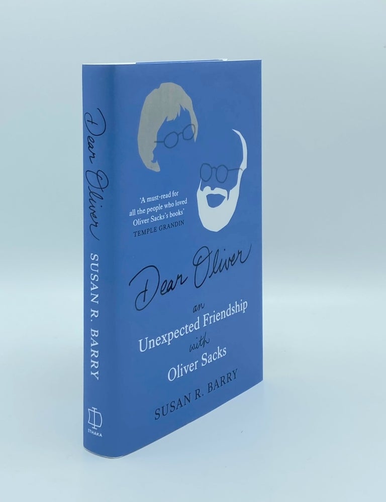 Item #181563 DEAR OLIVER An Unexpected Friendship with Oliver Sacks. BARRY Susan R.