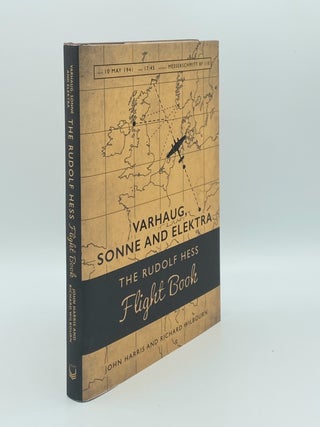 Item #181593 VARHAUG SONNE AND ELEKTRA The Rudolf Hess Flight Book. WILBOURN Richard HARRIS John