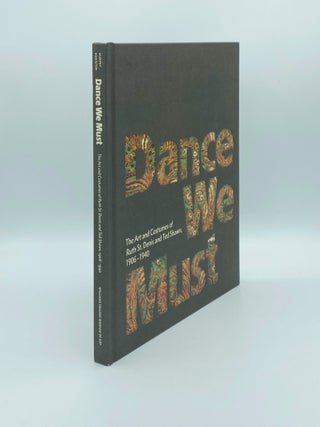 Item #181612 DANCE WE MUST The Art and Costumes of Ruth St denis and Ted Shawn 1906-1940....
