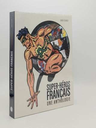 Item #181774 SUPER HEROS FRANCAIS Une Anthologie. FOURNIER Xavier