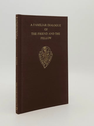 Item #181942 A FAMILIAR DIALOGUE OF THE FRIEND AND THE FELLOW A Translation of Alain...