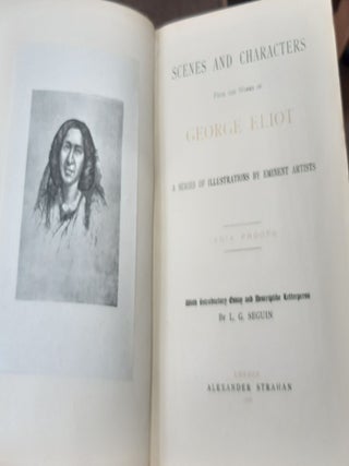 SCENES AND CHARACTERS FROM THE WORKS OF GEORGE ELIOT A Series of Illustrations by Eminent Artists India Proofs with Introductory Essay and Descriptive Letterpress (A Souvenir of George Eliot).
