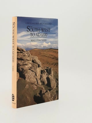 Item #182318 THE SOUTH-WEST TO AD 1000 (A Regional History of England). TODD Malcolm