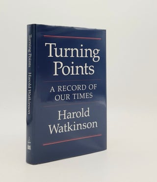 Item #182392 TURNING POINTS A Record of Our Times. WATKINSON Harold