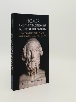 Item #182565 HOMER AND THE TRADITION OF POLITICAL PHILOSOPHY Encounters With Plato Machiavelli...