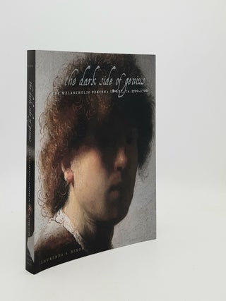 Item #182639 THE DARK SIDE OF GENIUS The Melancholic Persona in Art ca. 1500-1700. DIXON Laurinda S