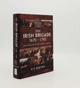 Item #182647 THE IRISH BRIGADE 1670-1745 The Wild Geese in French Service. GRAHAM D. P