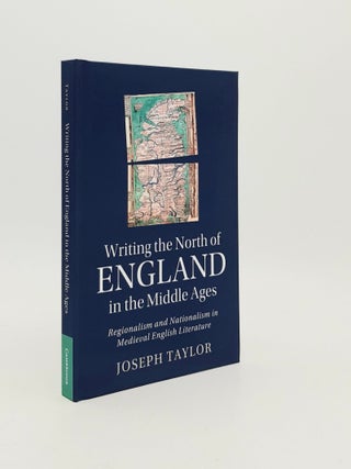 Item #182750 WRITING THE NORTH OF ENGLAND IN THE MIDDLE AGES Regionalism and Nationalism in...