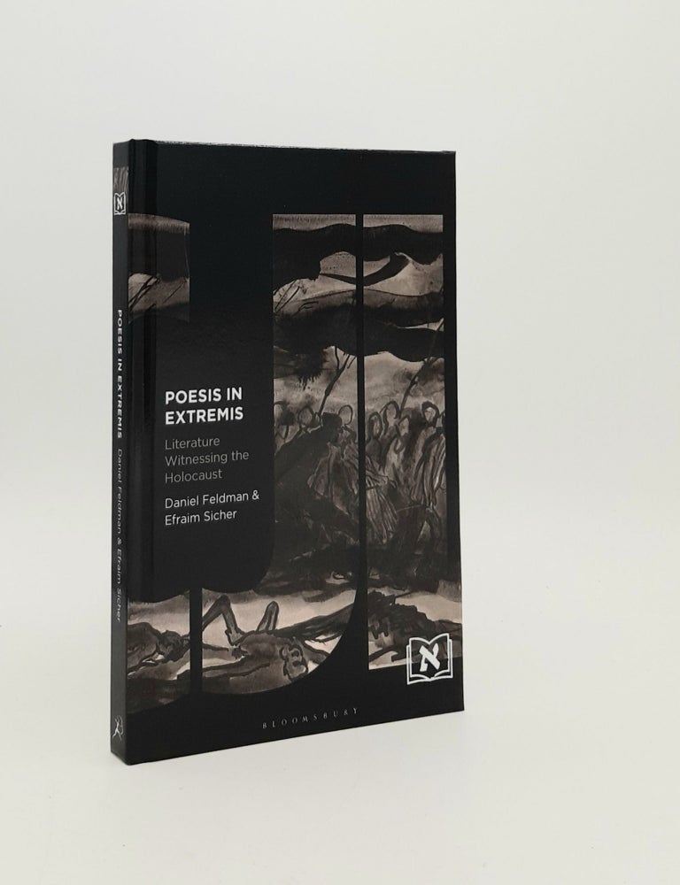 Item #182778 POESIS IN EXTREMIS Literature Witnessing the Holocaust (Comparative Jewish Literatures). SICHER Efraim FELDMAN Daniel.