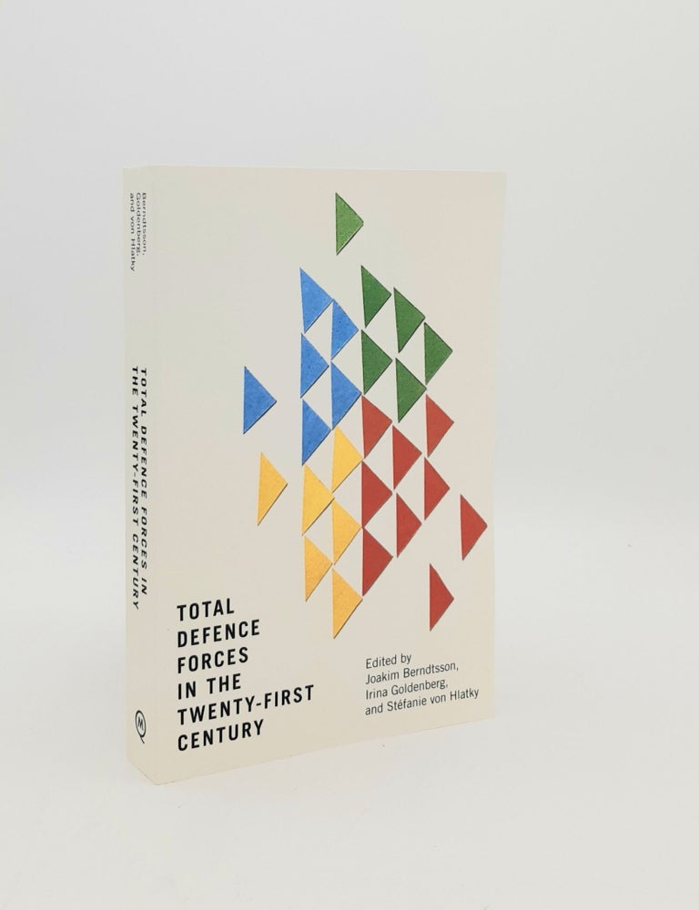 Item #182899 TOTAL DEFENCE FORCES IN THE TWENTY-FIRST CENTURY (Human Dimensions in Foreign Policy Military Studies and Security Studies 20). GOLDENBERG Irina BERNDTSSON Joakim, VON HLATKY Stefanie.