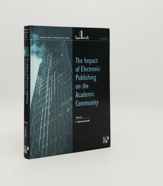 Item #183010 THE IMPACT OF ELECTRONIC PUBLISHING ON THE ACADEMIC COMMUNITY. BUTTERWORTH Ian