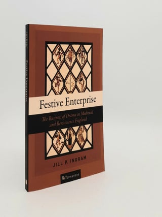 Item #183617 FESTIVE ENTERPRISE The Business of Drama in Medieval and Renaissance England. INGRAM...
