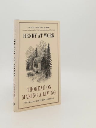 Item #183621 HENRY AT WORK Thoreau on Making a Living. BELLE Jonathan van KAAG John