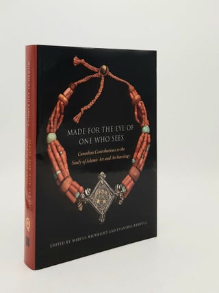 Item #183747 MADE FOR THE EYE OF ONE WHO SEES Canadian Contributions to the Study of Islamic Art...