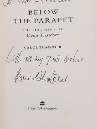BELOW THE PARAPET The Biography of Denis Thatcher.