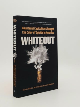 Item #184584 WHITEOUT How Racial Capitalism Changed the Color of Opioids in America. NETHERLAND...