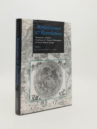 Item #184718 RENAISSANCE AND REVOLUTION Humanists Scholars Craftsmen and Natural Philosophers in...