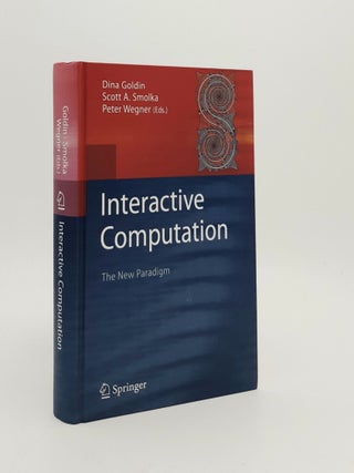 Item #184725 INTERACTIVE COMPUTATION The New Paradigm. SMOLKA Scott A. GOLDIN Dina, WEGNER Peter