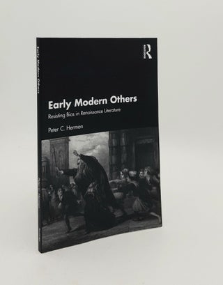 Item #185021 EARLY MODERN OTHERS Resisting Bias in Renaissance Literature. HERMAN Peter C