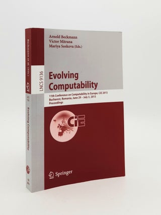 Item #185060 EVOLVING COMPUTABILITY 11th Conference on Computability in Europe Cie 2015 Bucharest...