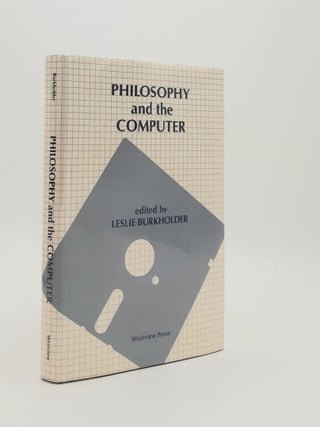 Item #185228 PHILOSOPHY AND THE COMPUTER. BURKHOLDER Leslie