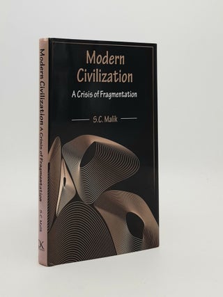 Item #185259 MODERN CIVILIZATION A Crisis of Fragmentation. MALIK S. C