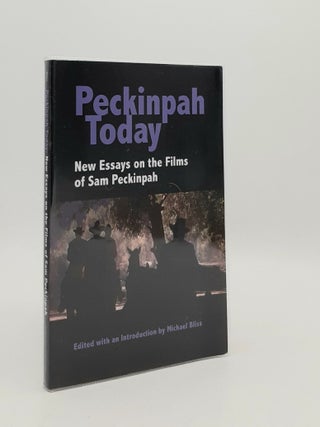 Item #185315 PECKINPAH TODAY New Essays on the Films of Sam Peckinpah. BLISS Michael