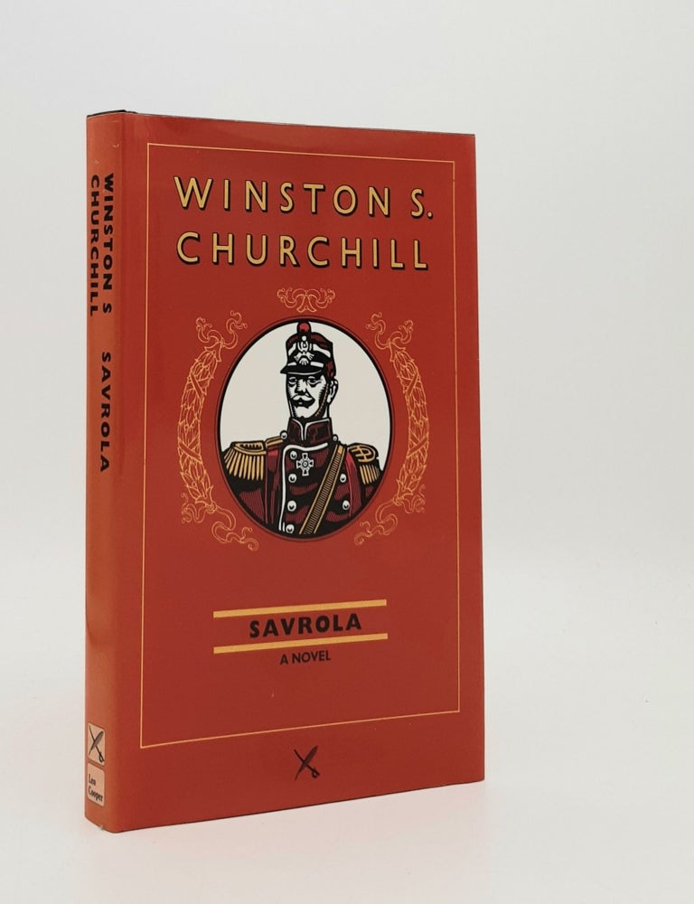 Item #185548 SAVROLA A Tale of the Revolution in Laurania. CHURCHILL Winston S.